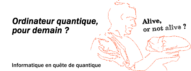 Ordinateur quantique, pour demain ?